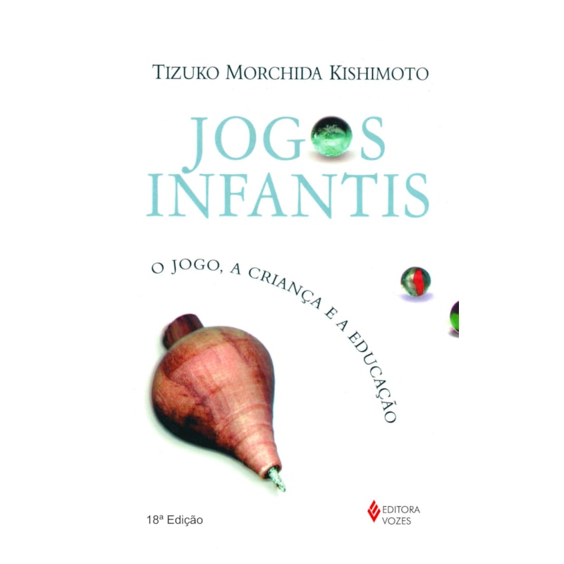 JOGOS INFANTIS: O JOGO, A CRIANÇA E A EDUCAÇÃO
