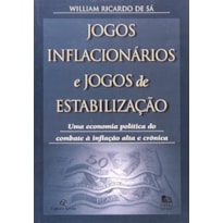 JOGOS INFLACIONARIOS E JOGOS DE ESTABILIZACAO - UMA ECONOMIA POLITICA DE CO - 1