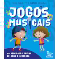 JOGOS MUSICAIS: 50 ATIVIDADES CHEIAS DE SOM E DIVERSÃO.