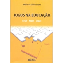 JOGOS NA EDUCAÇÃO: CRIAR, FAZER, JOGAR