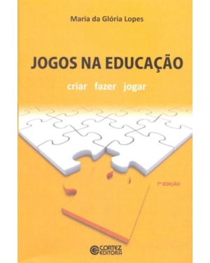 JOGOS NA EDUCAÇÃO: CRIAR, FAZER, JOGAR