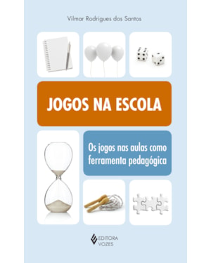 JOGOS NA ESCOLA: OS JOGOS NAS AULAS COMO FERRAMENTA PEDAGÓGICA