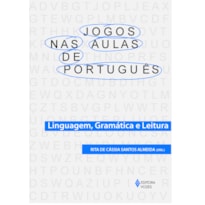 JOGOS NAS AULAS DE PORTUGUÊS: LINGUAGEM, GRAMÁTICA E LEITURA