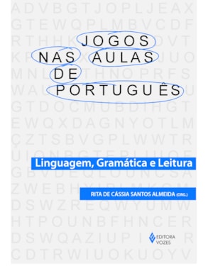 JOGOS NAS AULAS DE PORTUGUÊS: LINGUAGEM, GRAMÁTICA E LEITURA