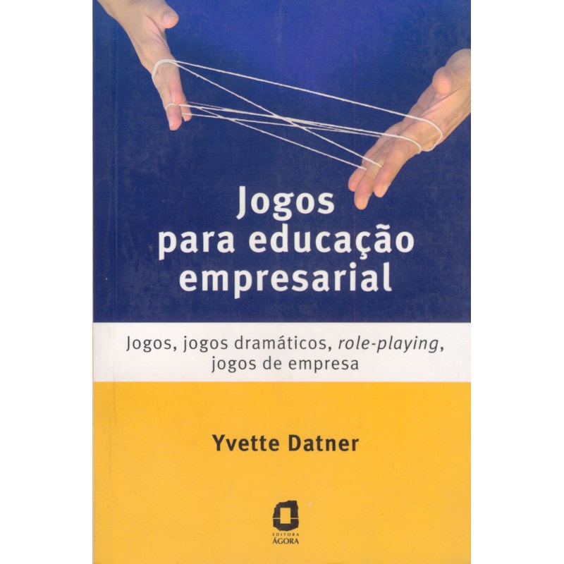 JOGOS PARA EDUCAÇÃO EMPRESARIAL: JOGOS, JOGOS DRAMÁTICOS, ROLE-PLAYING, JOGOS DE EMPRESA