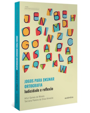 JOGOS PARA ENSINAR ORTOGRAFIA - LUDICIDADE E REFLEXÃO: INCLUI JOGOS PARA PROFESSORES UTILIZAREM EM SALA DE AULA
