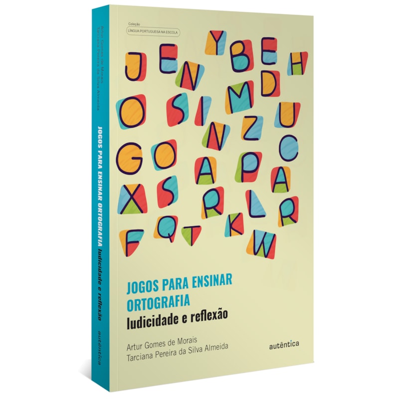 JOGOS PARA ENSINAR ORTOGRAFIA - LUDICIDADE E REFLEXÃO: INCLUI JOGOS PARA PROFESSORES UTILIZAREM EM SALA DE AULA