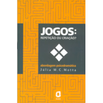 JOGOS: REPETIÇÃO OU CRIAÇÃO? : ABORDAGEM PSICODRAMÁTICA