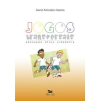 JOGOS TRANSVERSAIS - EDUCAÇÃO, ÉTICA, CIDADANIA