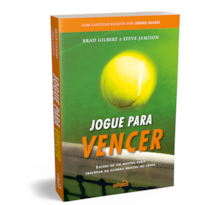 JOGUE PARA VENCER: LIÇÕES DE UM MESTRE PARA TRIUNFAR NA GUERRA MENTAL DO TÊNIS (COM CAPÍTULO ESCRITO POR ANDRE AGASSI)