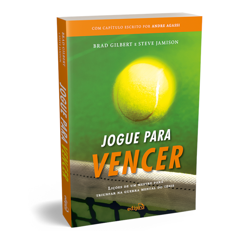 JOGUE PARA VENCER: LIÇÕES DE UM MESTRE PARA TRIUNFAR NA GUERRA MENTAL DO TÊNIS (COM CAPÍTULO ESCRITO POR ANDRE AGASSI)