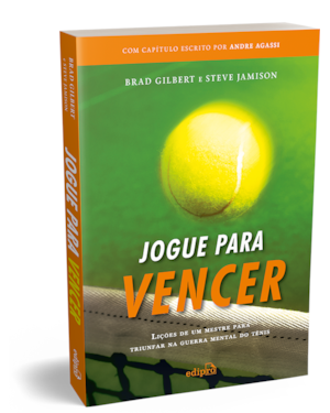 JOGUE PARA VENCER: LIÇÕES DE UM MESTRE PARA TRIUNFAR NA GUERRA MENTAL DO TÊNIS (COM CAPÍTULO ESCRITO POR ANDRE AGASSI)