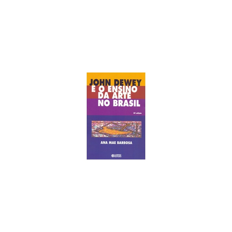 JOHN DEWEY E O ENSINO DA ARTE NO BRASIL