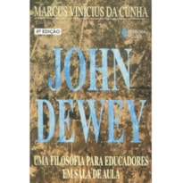 JOHN DEWEY - UMA FILOSOFIA PARA EDUCADORES EM SALA DE AULA