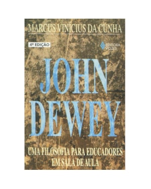 JOHN DEWEY - UMA FILOSOFIA PARA EDUCADORES EM SALA DE AULA