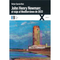 JOHN HENRY NEWMAN: EL VIAJE AL MEDITERRANEO DE 1833