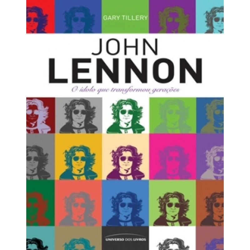 JOHN LENNON - O IDOLO QUE TRANSFORMOU GERAÇOES