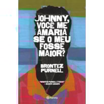 JOHNNY, VOCÊ ME AMARIA SE O MEU FOSSE MAIOR?