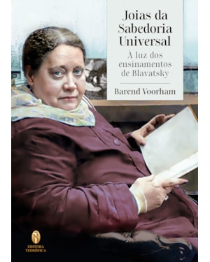 JOIAS DA SABEDORIA UNIVERSAL: À LUZ DOS ENSINAMENTOS DE BLAVATSKY