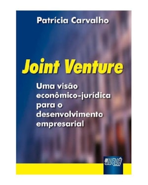 JOINT VENTURE - UMA VISÃO ECONÔMICA-JURÍDICA PARA O DESENVOLVIMENTO EMPRESARIAL