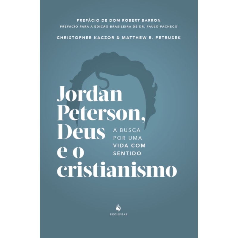 JORDAN PETERSON DEUS E O CRISTIANISMO - A BUSCA POR UMA VIDA COM SENTIDO