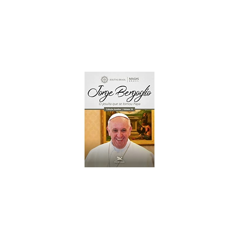 JORGE BERGOGLIO - O JESUÍTA QUE SE TORNOU PAPA