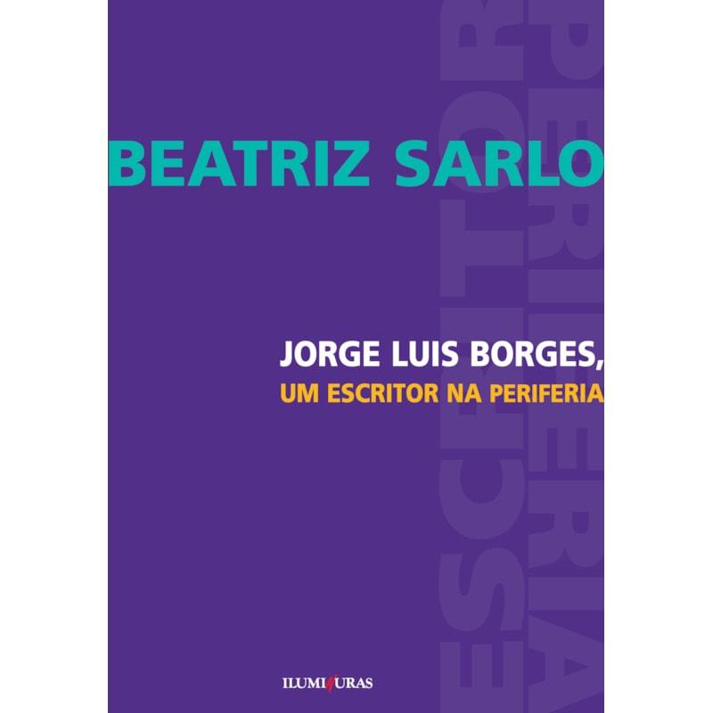 JORGE LUIS BORGES, UM ESCRITOR NA PERIFERIA