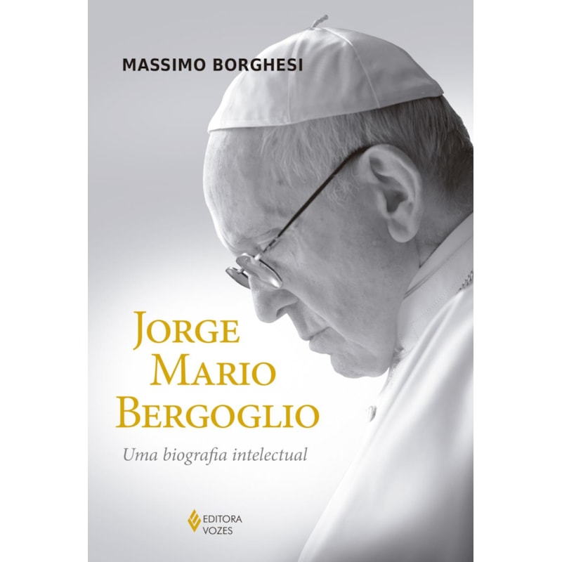 JORGE MARIO BERGOGLIO: UMA BIOGRAFIA INTELECTUAL