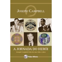JORNADA DO HERÓI: JOSEPH CAMPBELL FALA DE SUA VIDA E OBRA