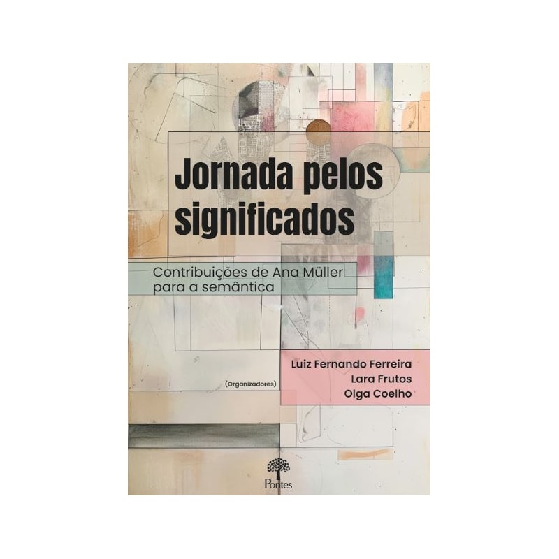 JORNADA PELOS SIGNIFICADOS: CONTRIBUIÇÕES DE ANA MÜLLER PARA A SEMÂNTICA