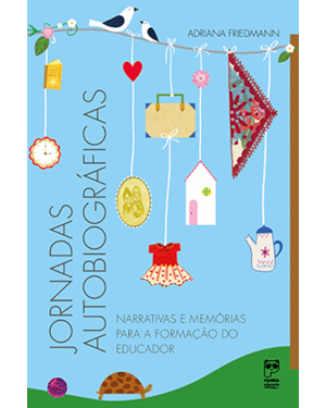JORNADAS AUTOBIOGRÁFICAS: NARRATIVAS E MEMÓRIAS PARA A FORMAÇÃO DO EDUCADOR