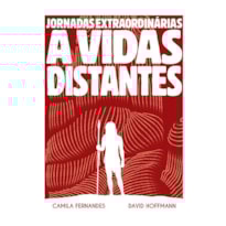 JORNADAS EXTRAORDINÁRIAS A VIDAS DISTANTES