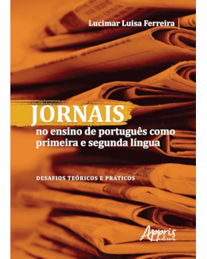 JORNAIS NO ENSINO DE PORTUGUÊS COMO PRIMEIRA E SEGUNDA LÍNGUA: DESAFIOS TEÓRICOS E PRÁTICOS