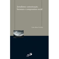 JORNALISMO: COMUNICAÇÃO, LITERATURA E COMPROMISSO SOCIAL