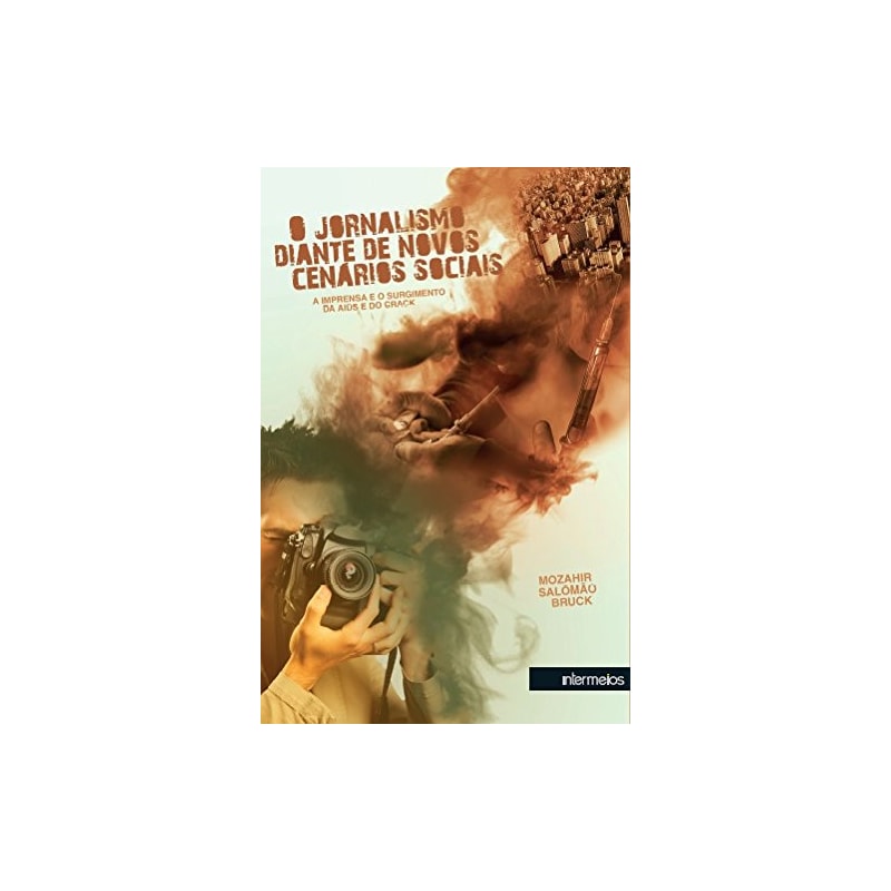 JORNALISMO DIANTE DE NOVOS CENÁRIOS SOCIAIS, O - A IMPRENSA E O SURGIMENTO DA AIDS E DO CRACK