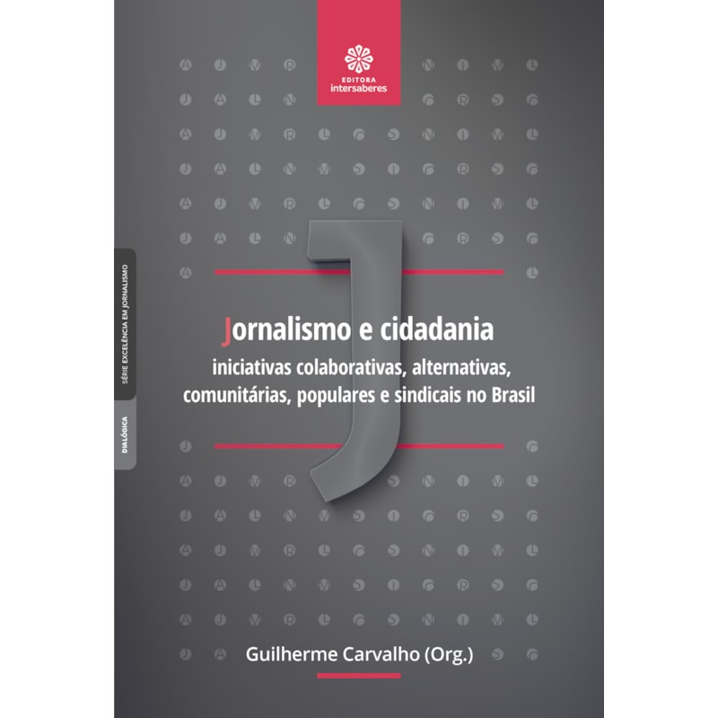 JORNALISMO E CIDADANIA:: INICIATIVAS COLABORATIVAS, ALTERNATIVAS, COMUNITÁRIAS, POPULARES E SINDICAIS NO BRASIL