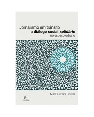 JORNALISMO EM TRÂNSITO - O DIÁLOGO SOCIAL SOLIDÁRIO NO ESPAÇO URBANO