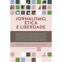 JORNALISMO, ÉTICA E LIBERDADE