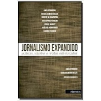 JORNALISMO EXPANDIDO. PRÁTICAS, SUJEITOS E RELATOS ENTRELAÇADOS