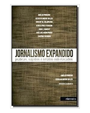 JORNALISMO EXPANDIDO. PRÁTICAS, SUJEITOS E RELATOS ENTRELAÇADOS