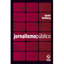 JORNALISMO PÚBLICO - INFORMAÇÃO, CIDADANIA E TELEVISÃO