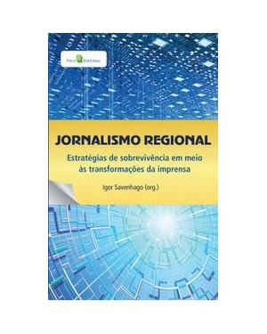 Jornalismo regional: estratégias de sobrevivência em meio às transformações