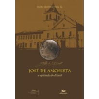 José de Anchieta - O apóstolo do Brasil - Biografias SJ