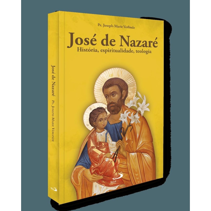 JOSÉ DE NAZARÉ

HISTÓRIA, ESPIRITUALIDADE, TEOLOGIA