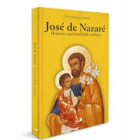 JOSÉ DE NAZARÉHISTÓRIA, ESPIRITUALIDADE, TEOLOGIA