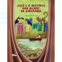 JOSÉ E O MISTÉRIO DOS BICHOS DA AMAZÔNIA