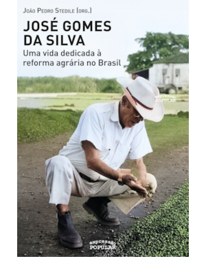JOSÉ GOMES DA SILVA: UMA VIDA DEDICADA À REFORMA AGRÁRIA NO BRASIL