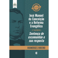 JOSÉ MANOEL DA CONCEIÇÃO E A REFORMA EVANGÉLICA