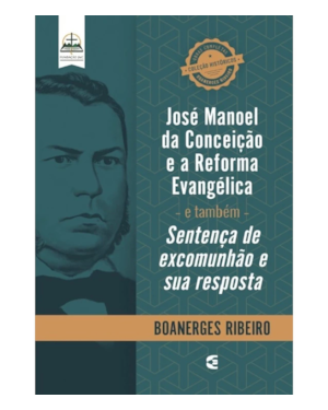 JOSÉ MANOEL DA CONCEIÇÃO E A REFORMA EVANGÉLICA