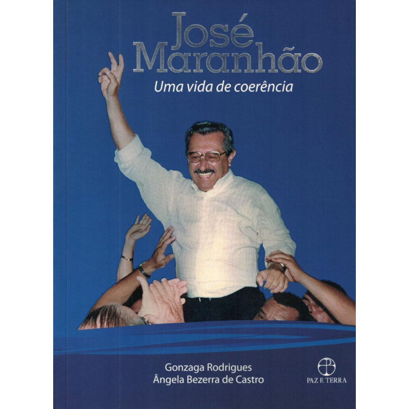 JOSÉ MARANHÃO: UMA VIDA DE COERÊNCIA